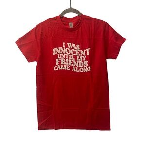 T Shirt Unisex Small Red And White “I Was Innocent Until My Friends Came Along”